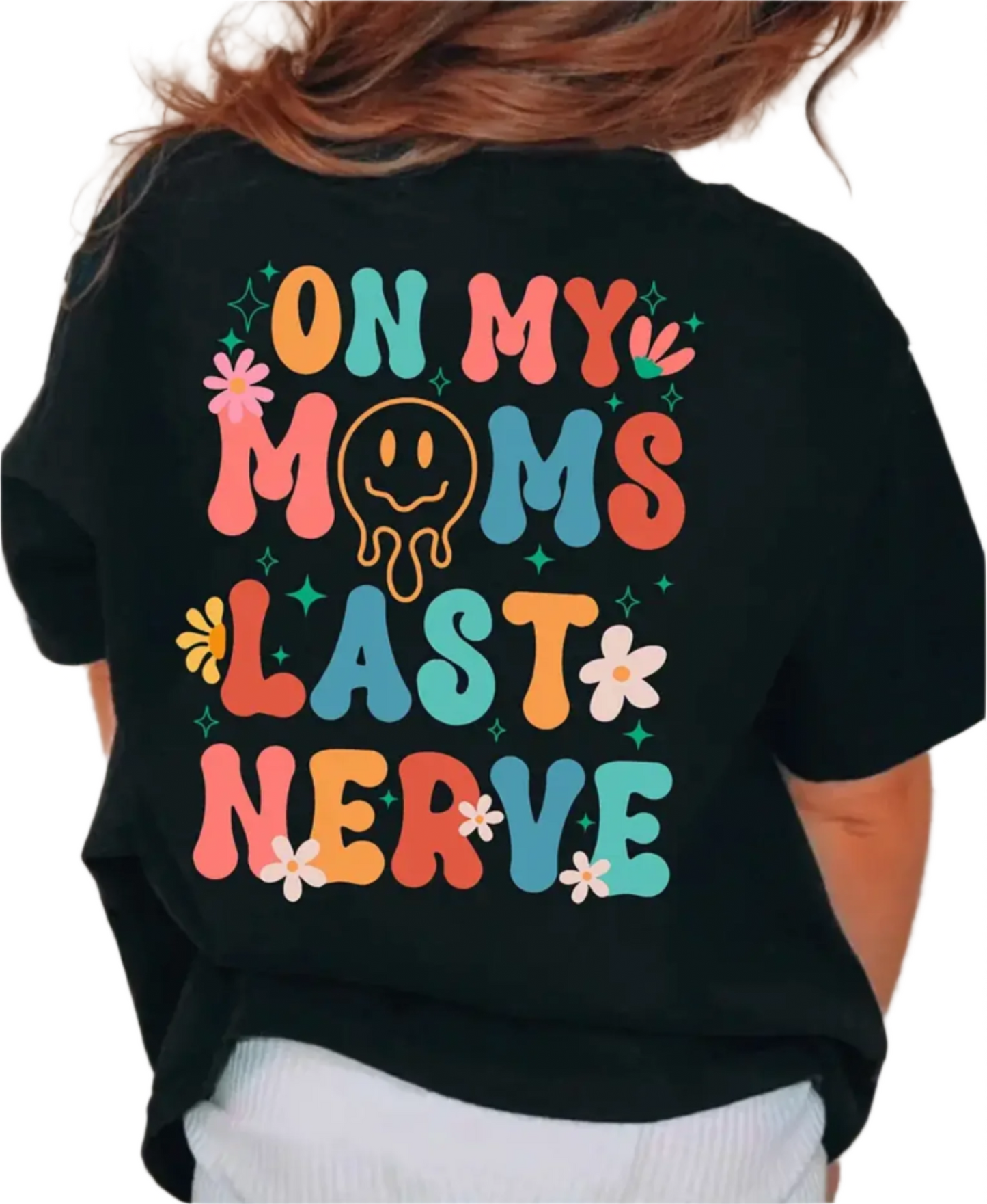 On My Moms Last Nerve Tee
